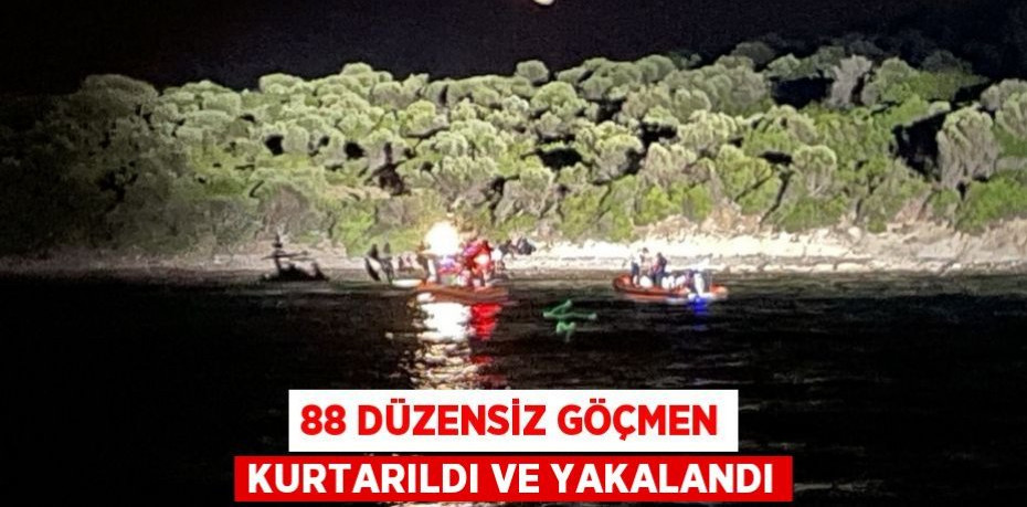 88 düzensiz göçmen kurtarıldı ve yakalandı