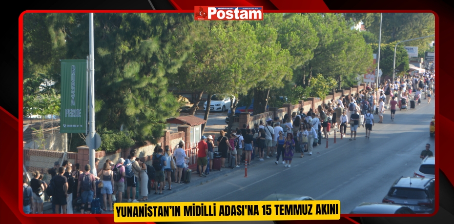 Yunanistan’ın Midilli Adası'na 15 Temmuz akını
