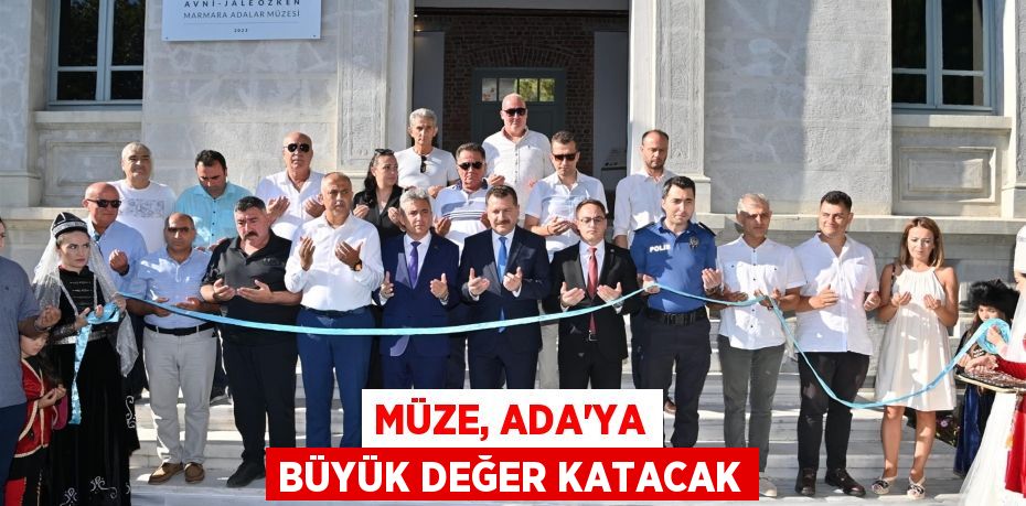 Müze, Ada’ya büyük değer katacak