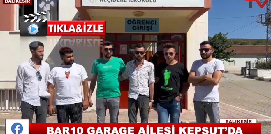 BAR10 GARAGE AİLESİ KEPSUT'DA