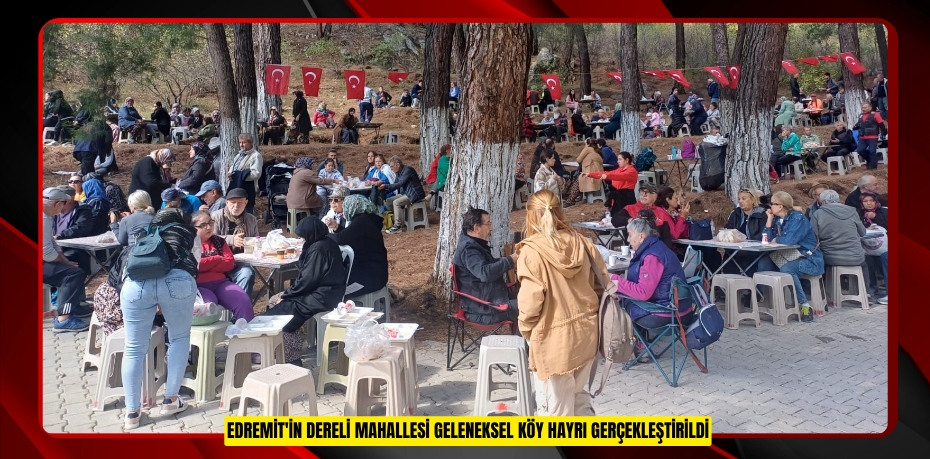 Edremit'in Dereli Mahallesi geleneksel köy hayrı gerçekleştirildi