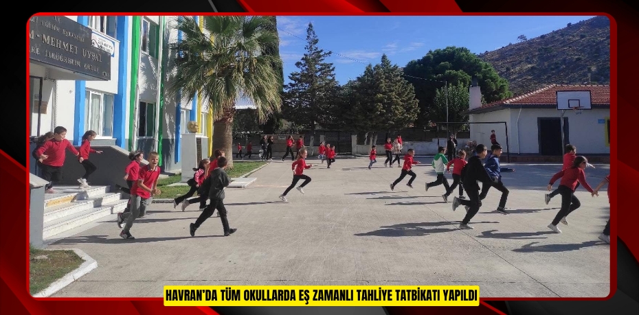 Havran’da tüm okullarda eş zamanlı tahliye tatbikatı yapıldı
