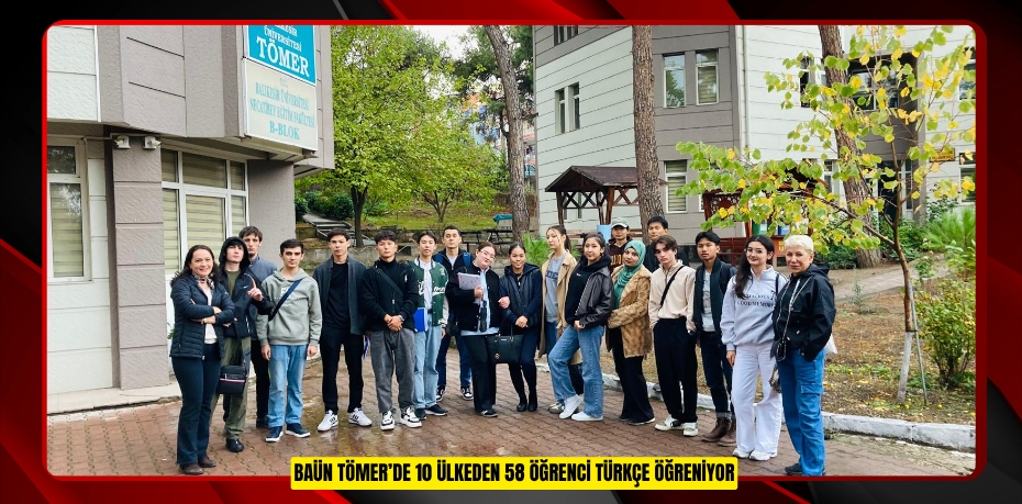 BAÜN TÖMER’DE 10 ÜLKEDEN 58 ÖĞRENCİ TÜRKÇE ÖĞRENİYOR
