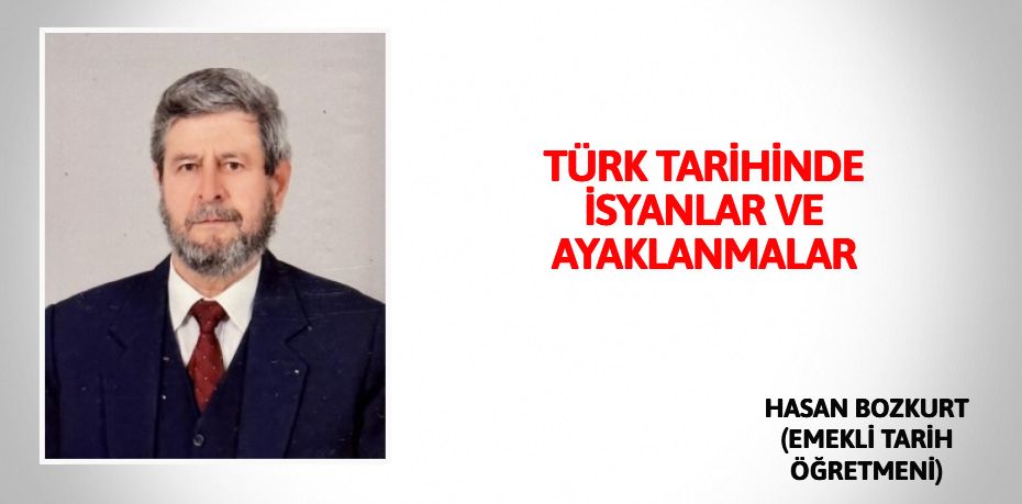 TÜRK TARİHİNDE İSYANLAR VE AYAKLANMALAR
