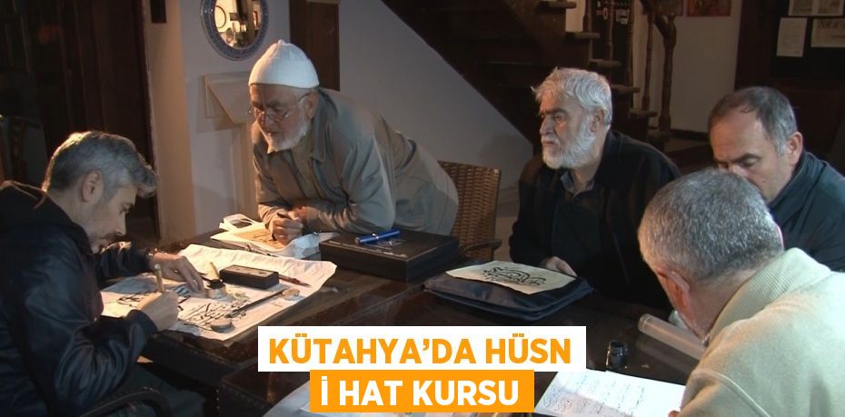KÜTAHYA’DA HÜSN İ HAT KURSU