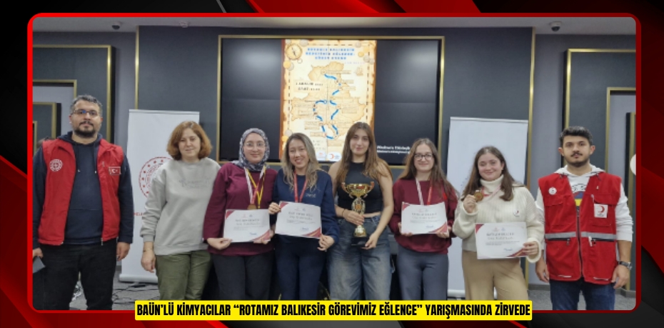 BAÜN’lü Kimyacılar “Rotamız Balıkesir Görevimiz Eğlence” Yarışmasında Zirvede