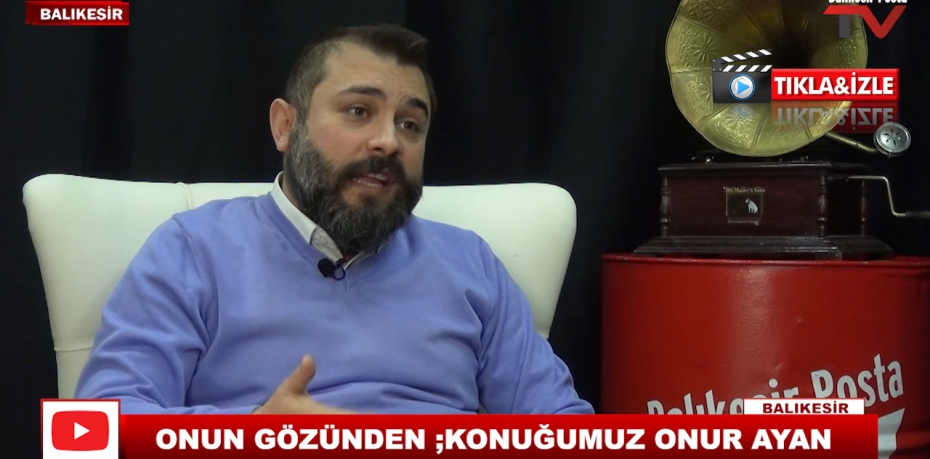 ONUN GÖZÜNDEN ;KONUĞUMUZ ONUR AYAN 12