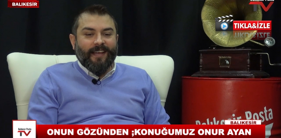 ONUN GÖZÜNDEN ;KONUĞUMUZ ONUR AYAN 11