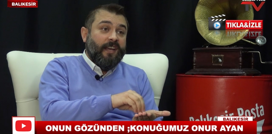 ONUN GÖZÜNDEN ;KONUĞUMUZ ONUR AYAN 18