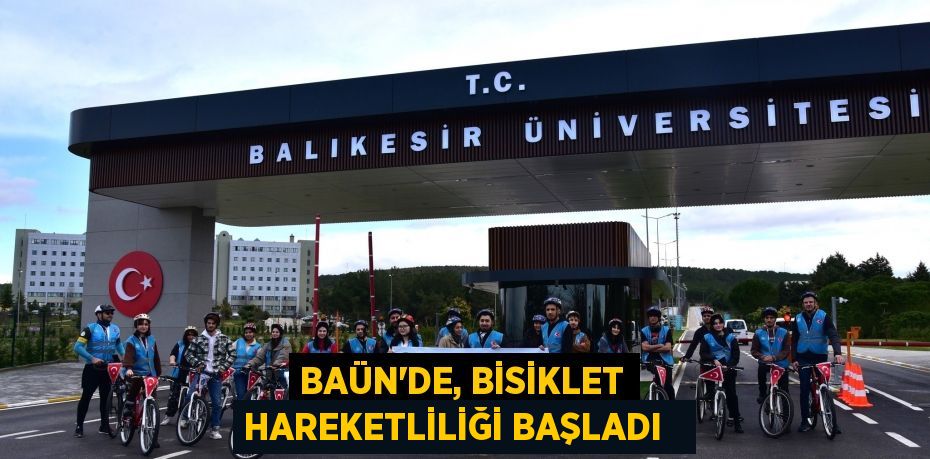 BAÜN’de, bisiklet hareketliliği başladı