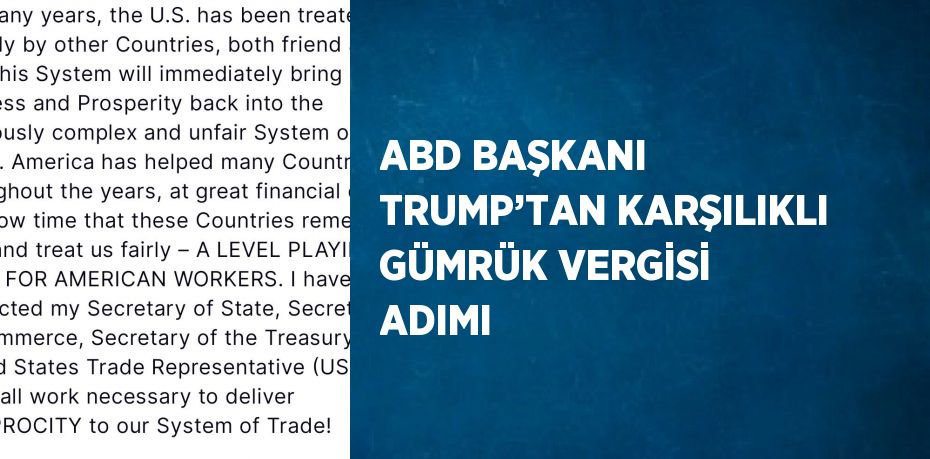 ABD BAŞKANI TRUMP’TAN KARŞILIKLI GÜMRÜK VERGİSİ ADIMI