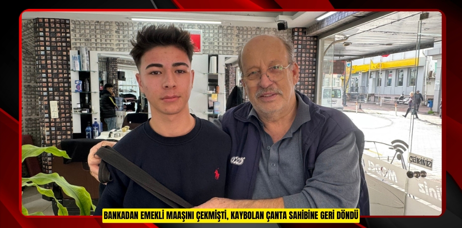Bankadan emekli maaşını çekmişti, kaybolan çanta sahibine geri döndü