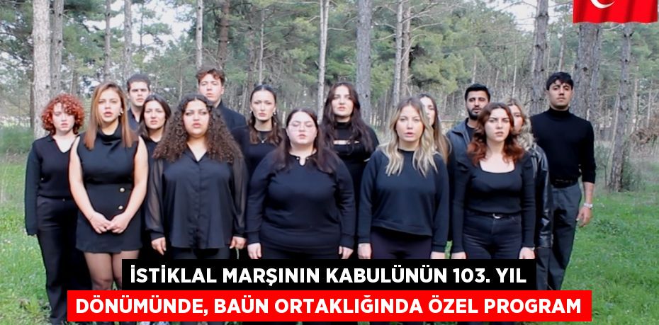 İstiklal Marşının Kabulünün 103. Yıl Dönümünde, BAÜN Ortaklığında Özel Program