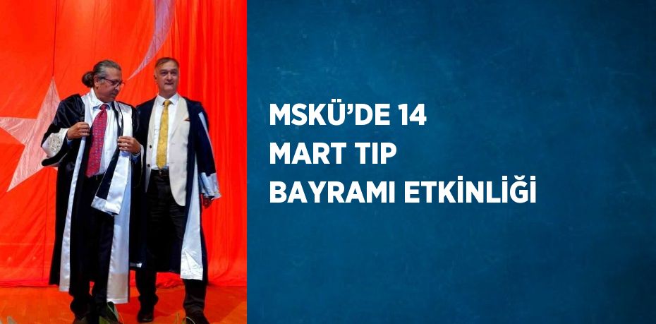 MSKÜ’DE 14 MART TIP BAYRAMI ETKİNLİĞİ