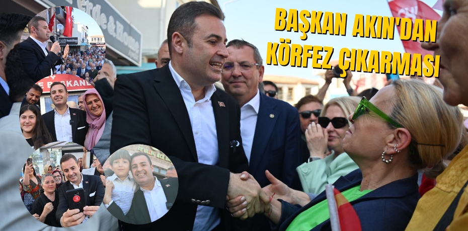 Başkan Akın'dan Körfez çıkarması
