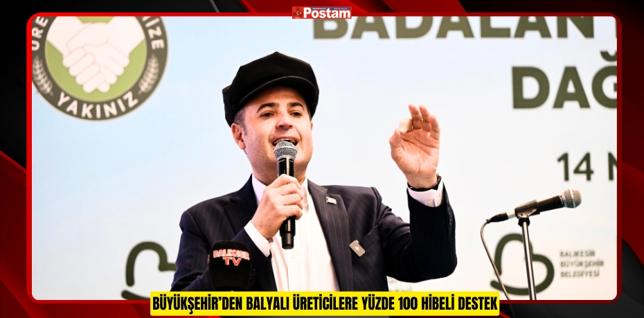 BÜYÜKŞEHİR’DEN BALYALI ÜRETİCİLERE YÜZDE 100 HİBELİ DESTEK