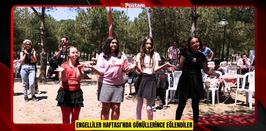 ENGELLİLER HAFTASI’NDA GÖNÜLLERİNCE EĞLENDİLER
