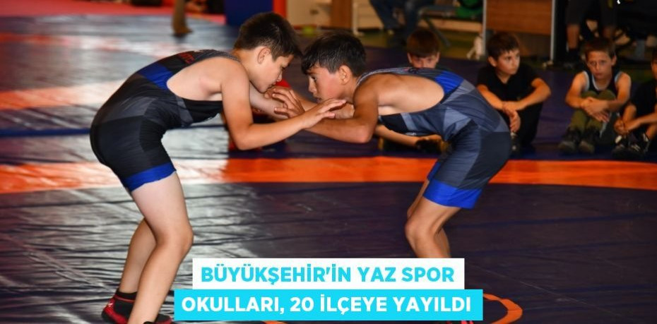 Büyükşehir’in Yaz Spor Okulları, 20 ilçeye yayıldı