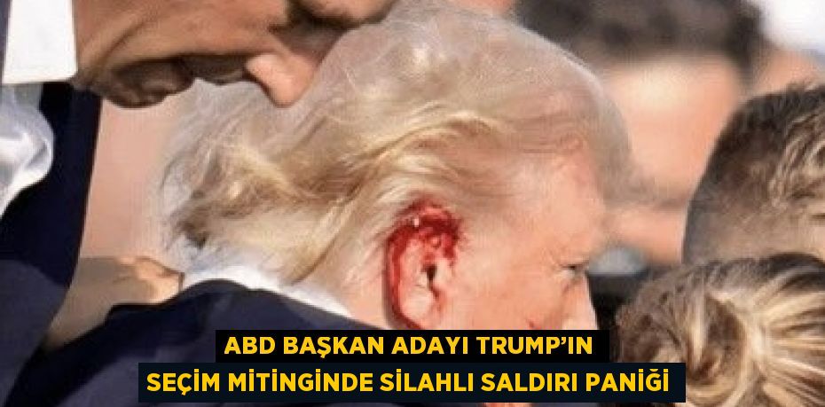 ABD BAŞKAN ADAYI TRUMP’IN SEÇİM MİTİNGİNDE SİLAHLI SALDIRI PANİĞİ