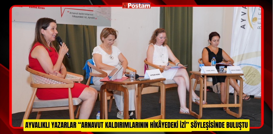 AYVALIKLI YAZARLAR “ARNAVUT KALDIRIMLARININ HİKÂYEDEKİ İZİ” SÖYLEŞİSİNDE BULUŞTU
