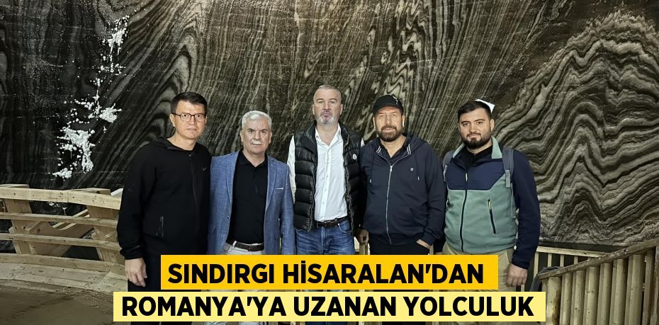 Sındırgı Hisaralan’dan Romanya’ya uzanan yolculuk
