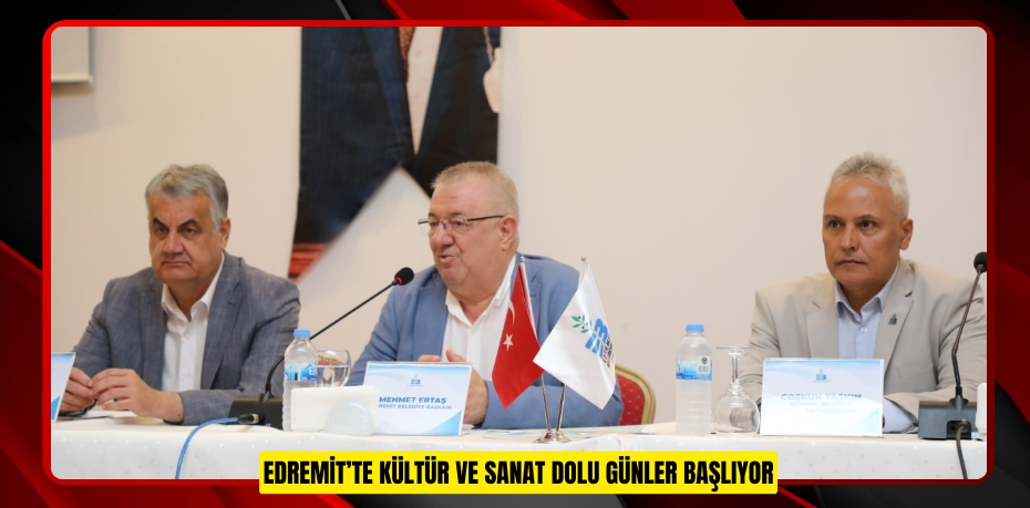 EDREMİT’TE KÜLTÜR VE SANAT DOLU GÜNLER BAŞLIYOR