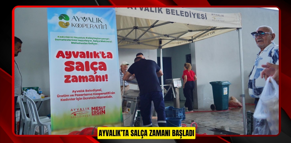 AYVALIK’TA SALÇA ZAMANI BAŞLADI