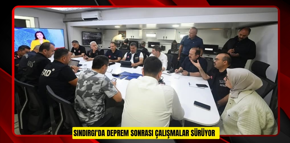 Sındırgı'da deprem sonrası çalışmalar sürüyor  