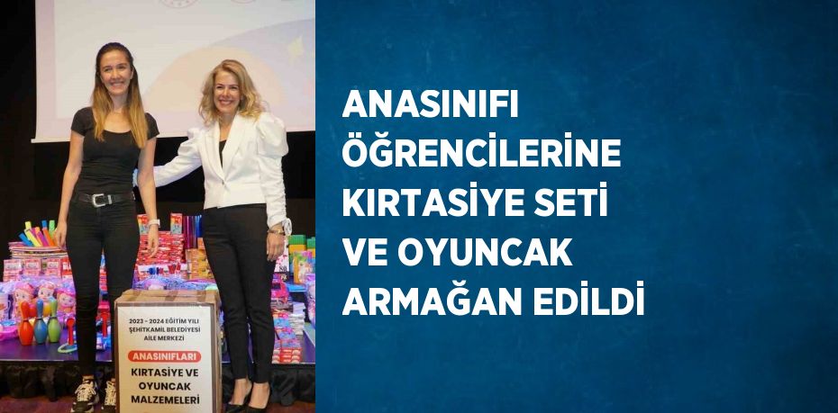 ANASINIFI ÖĞRENCİLERİNE KIRTASİYE SETİ VE OYUNCAK ARMAĞAN EDİLDİ