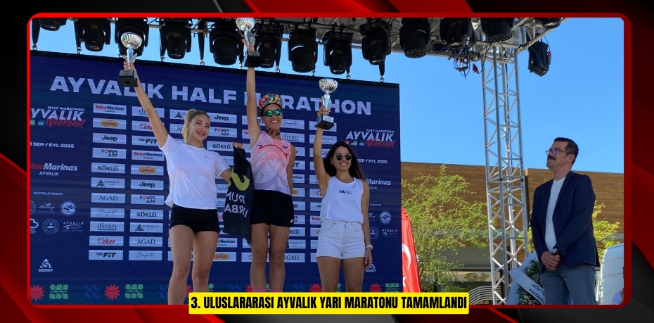 3. Uluslararası Ayvalık Yarı Maratonu tamamlandı