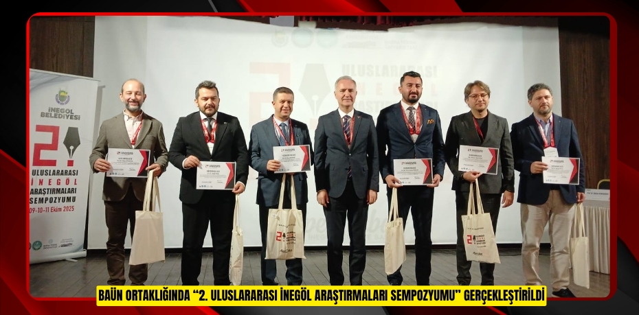 BAÜN ORTAKLIĞINDA “2. ULUSLARARASI İNEGÖL ARAŞTIRMALARI SEMPOZYUMU” GERÇEKLEŞTİRİLDİ