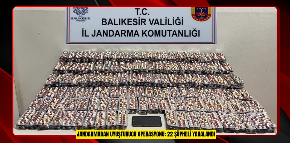 Jandarmadan uyuşturucu operasyonu: 22 şüpheli yakalandı