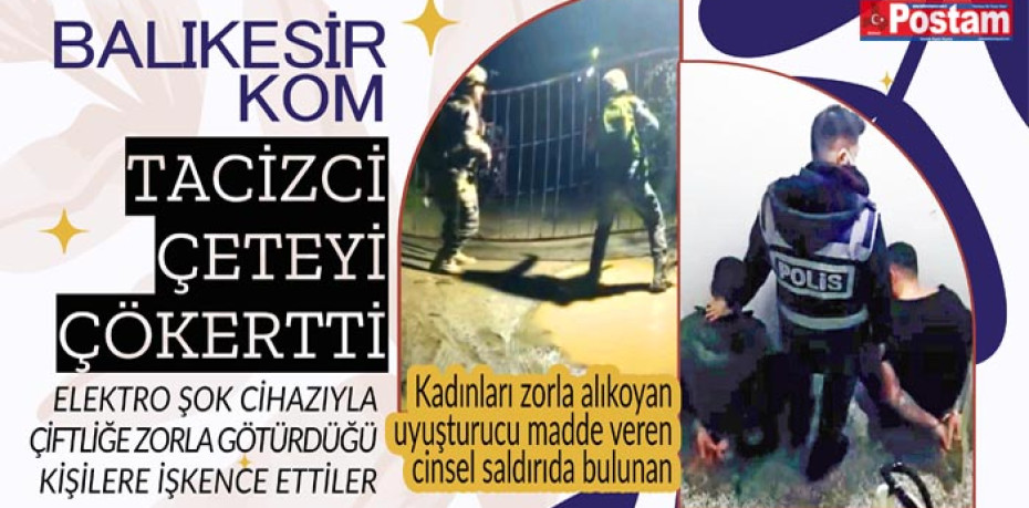 BALIKESİR KOM TACİZCİ ÇETEYİ ÇÖKERTTİ