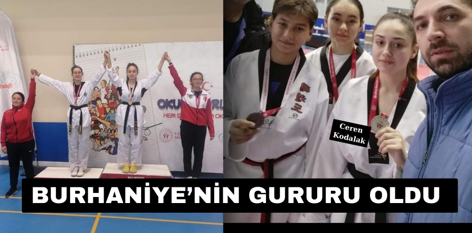 BURHANİYE’NİN GURURU OLDU