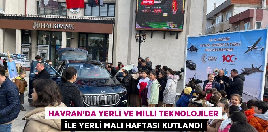 Havran’da Yerli ve milli teknolojiler ile Yerli Malı Haftası kutlandı