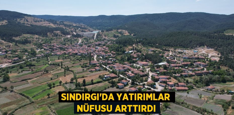 Sındırgı'da yatırımlar nüfusu arttırdı