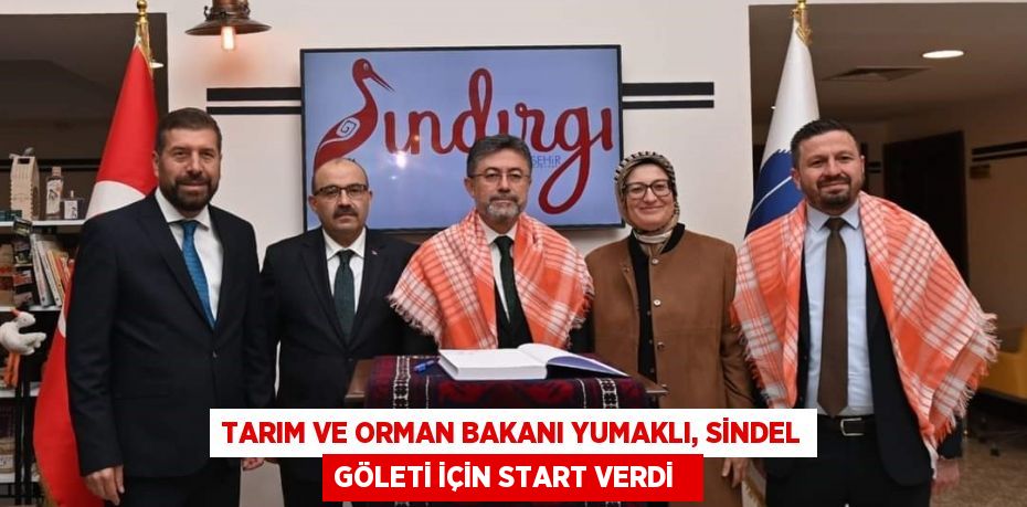 Tarım ve Orman Bakanı Yumaklı, Sindel Göleti için start verdi  
