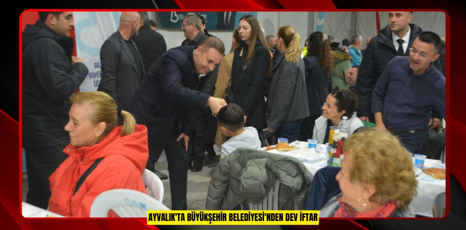 Ayvalık'ta Büyükşehir Belediyesi'nden dev iftar