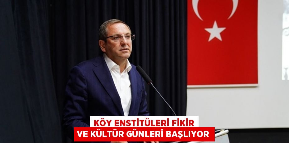 KÖY ENSTİTÜLERİ FİKİR VE KÜLTÜR GÜNLERİ BAŞLIYOR