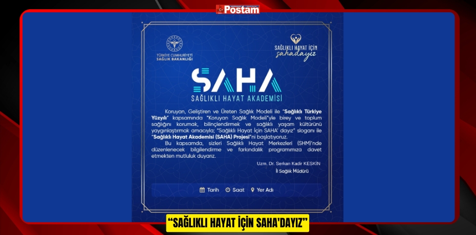 “SAĞLIKLI HAYAT İÇİN SAHA'DAYIZ”