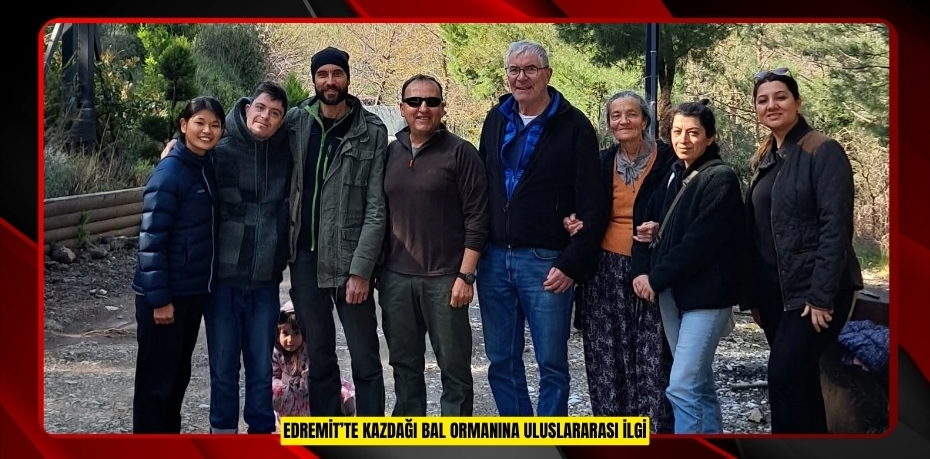 Edremit’te Kazdağı Bal Ormanına uluslararası ilgi  