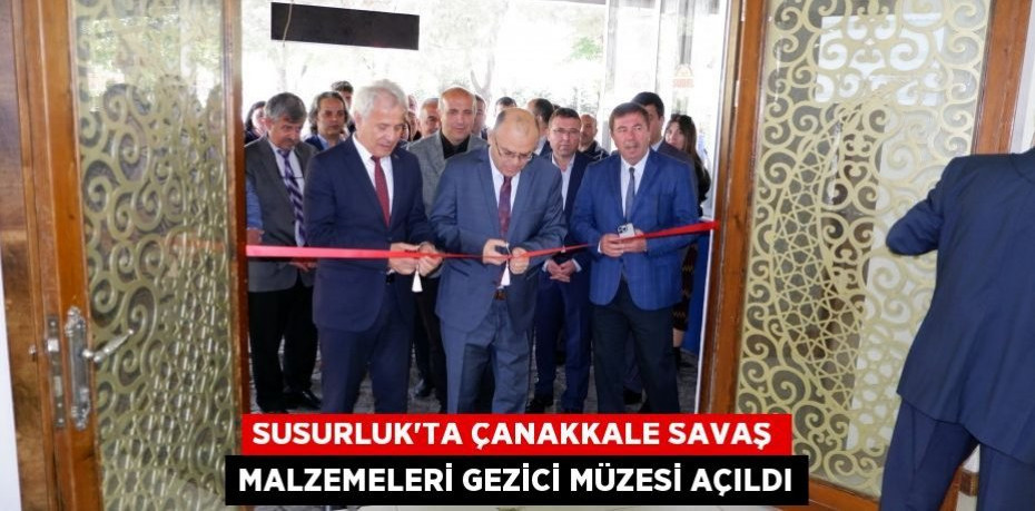 SUSURLUK'TA ÇANAKKALE SAVAŞ MALZEMELERİ GEZİCİ MÜZESİ AÇILDI