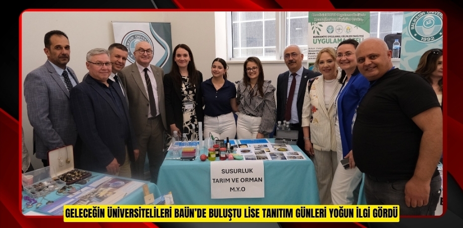 GELECEĞİN ÜNİVERSİTELİLERİ BAÜN’DE BULUŞTU: LİSE TANITIM GÜNLERİ YOĞUN İLGİ GÖRDÜ