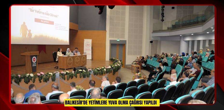 Balıkesir'de yetimlere yuva olma çağrısı yapıldı