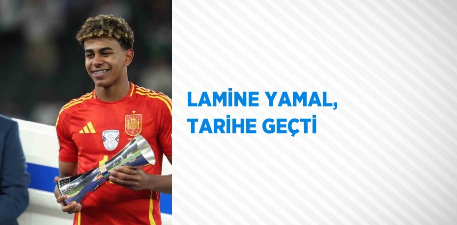 LAMİNE YAMAL, TARİHE GEÇTİ