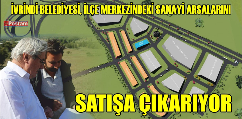 İVRİNDİ BELEDİYESİ, İLÇE MERKEZİNDEKİ SANAYİ ARSALARINI SATIŞA ÇIKARIYOR