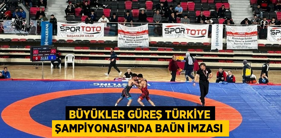 Büyükler Güreş Türkiye Şampiyonası’nda BAÜN İmzası