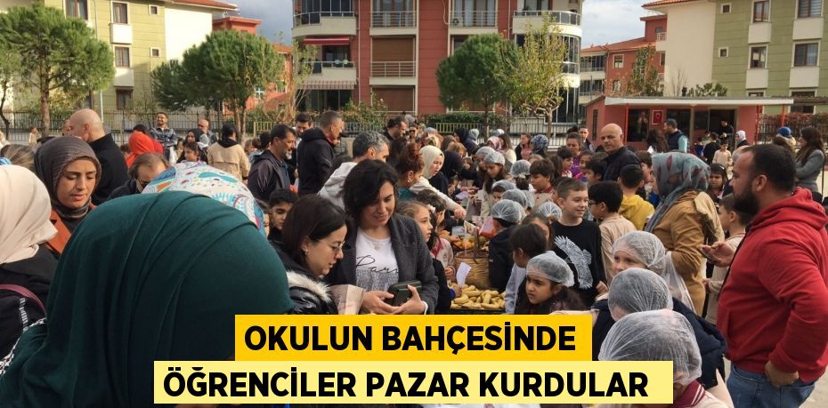 Okulun bahçesinde öğrenciler pazar kurdular