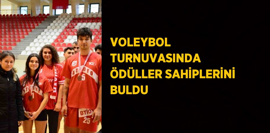 VOLEYBOL TURNUVASINDA ÖDÜLLER SAHİPLERİNİ BULDU