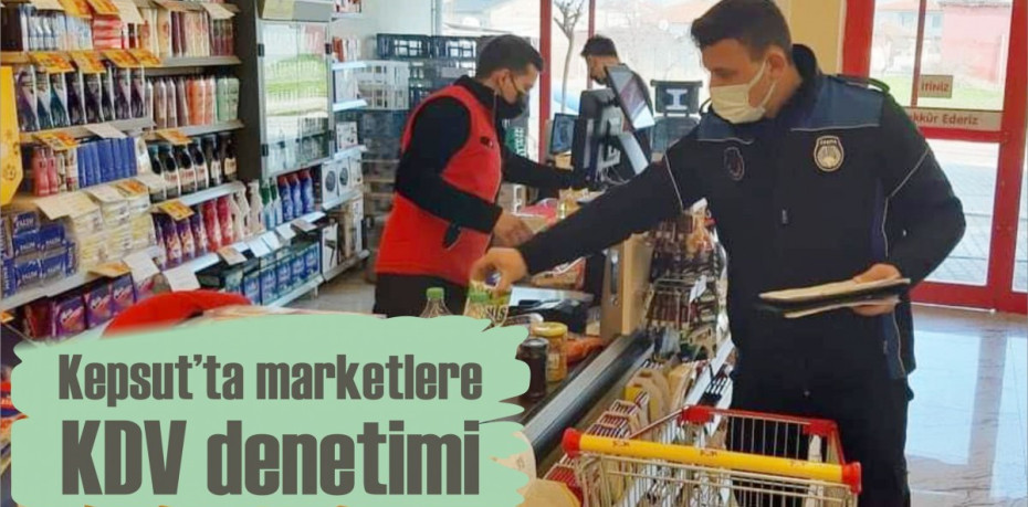 Kepsut’ta marketlere KDV denetimi